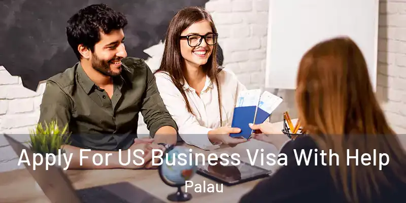 Apply For US Business Visa With Help Palau