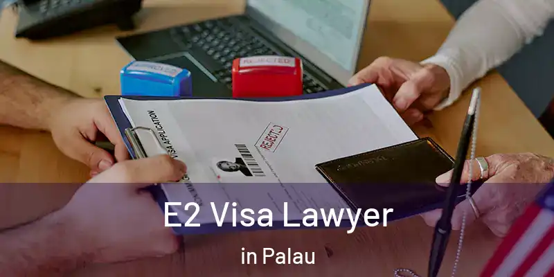  E2 Visa Lawyer in Palau