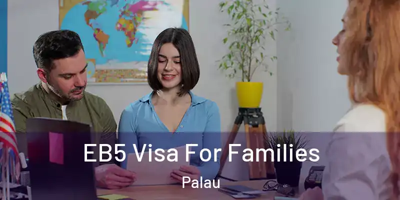  EB5 Visa For Families Palau
