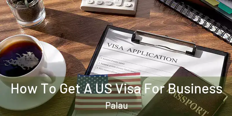How To Get A US Visa For Business Palau