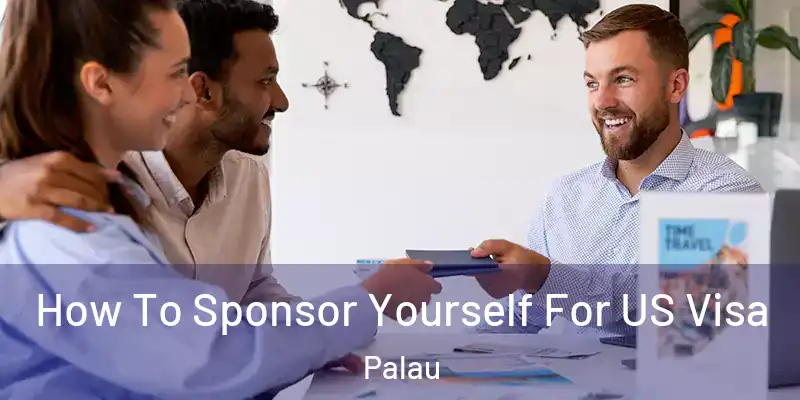 How To Sponsor Yourself For US Visa Palau