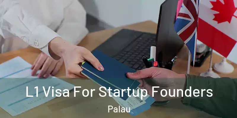  L1 Visa For Startup Founders Palau
