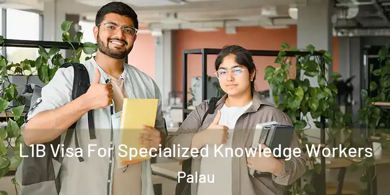  L1B Visa For Specialized Knowledge Workers Palau
