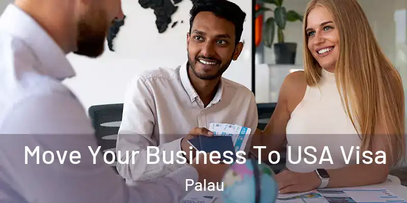 Move Your Business To USA Visa Palau