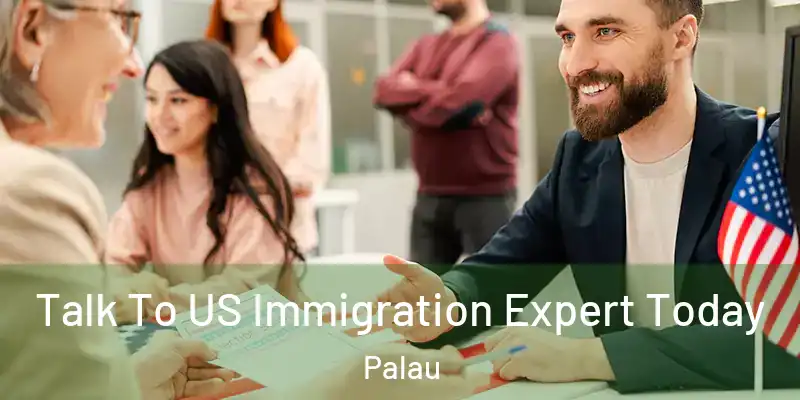 Talk To US Immigration Expert Today Palau