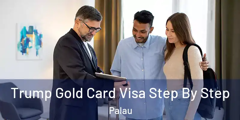 Trump Gold Card Visa Step By Step Palau