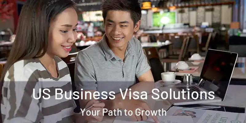  US Business Visa Solutions Your Path to Growth