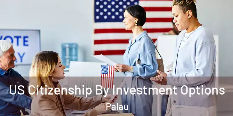 US Citizenship By Investment Options Palau