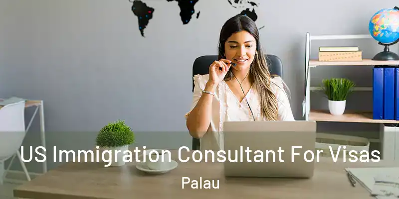  US Immigration Consultant For Visas Palau