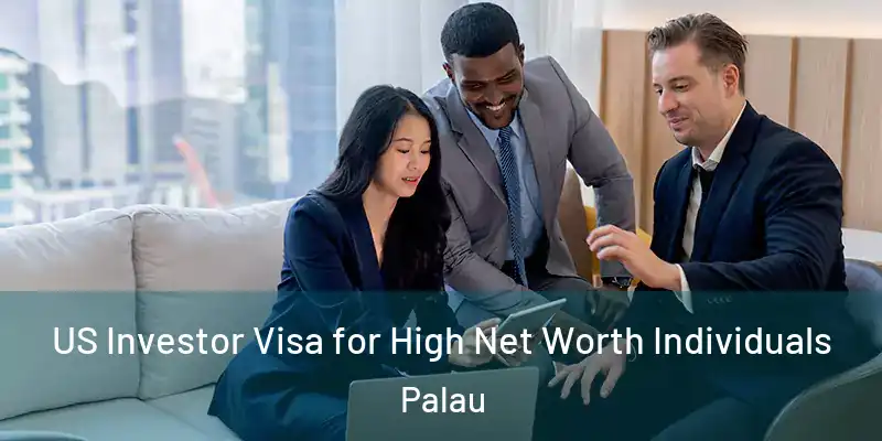  US Investor Visa for High Net Worth Individuals Palau