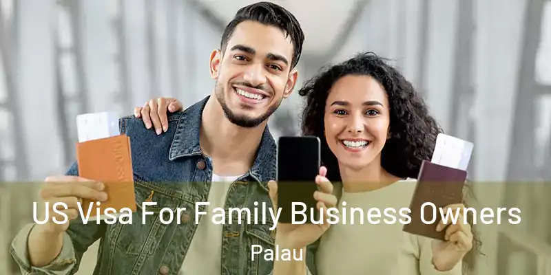  US Visa For Family Business Owners Palau