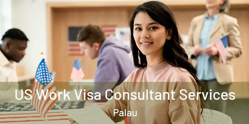  US Work Visa Consultant Services Palau