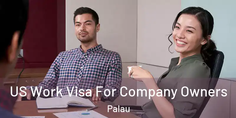  US Work Visa For Company Owners Palau